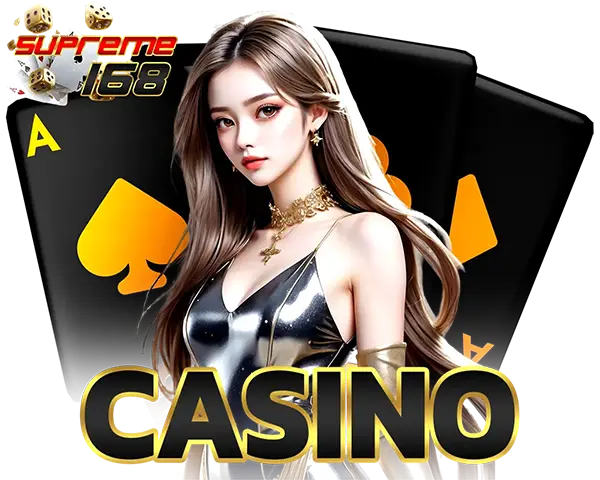 SUPREME168 หมวด CASINO สดครบทุกค่าย ดีลเลอร์สวยระดับ HD เดิมพันง่ายผ่านมือถือ